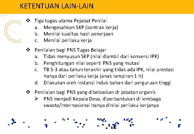 KETENTUAN LAIN-LAIN 37 v Tiga tugas utama Pejabat Penilai a. Mengesahkan SKP (kontrak kerja)