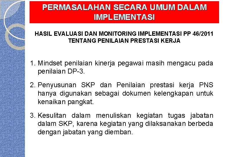 PERMASALAHAN SECARA UMUM DALAM IMPLEMENTASI HASIL EVALUASI DAN MONITORING IMPLEMENTASI PP 46/2011 TENTANG PENILAIAN