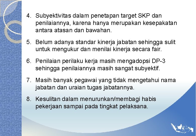 4. Subyektivitas dalam penetapan target SKP dan penilaiannya, karena hanya merupakan kesepakatan antara atasan