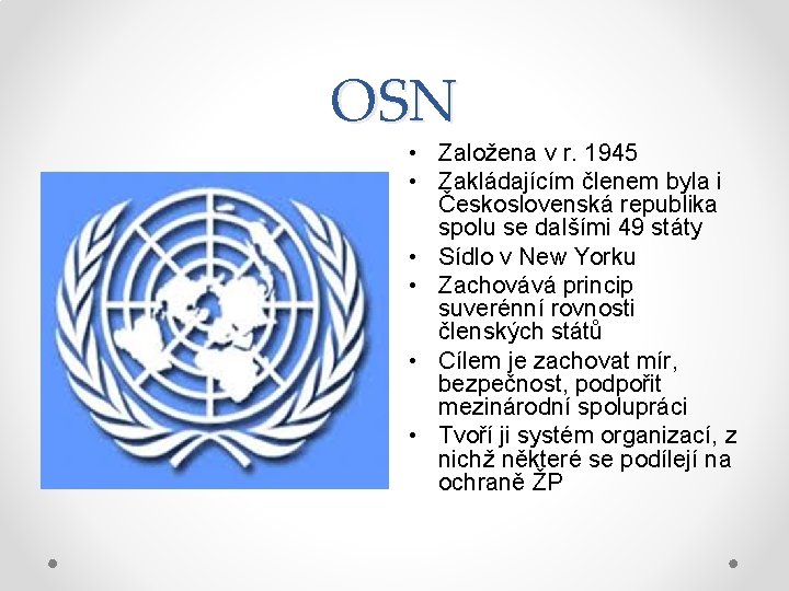 OSN • Založena v r. 1945 • Zakládajícím členem byla i Československá republika spolu