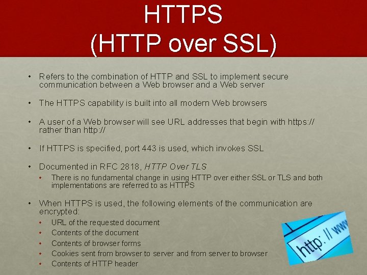 HTTPS (HTTP over SSL) • Refers to the combination of HTTP and SSL to