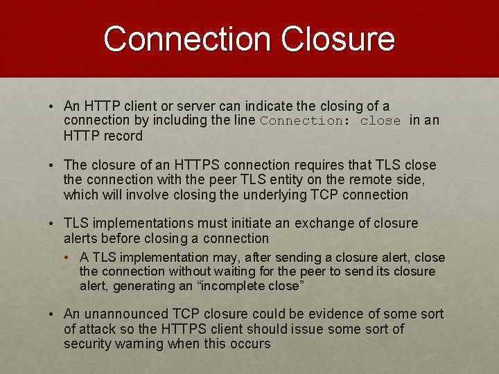 Connection Closure • An HTTP client or server can indicate the closing of a