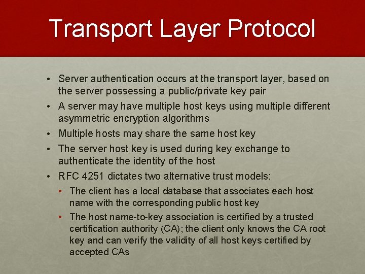 Transport Layer Protocol • Server authentication occurs at the transport layer, based on the