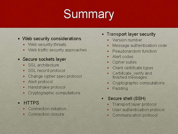 Summary • Web security considerations • Web security threats • Web traffic security approaches
