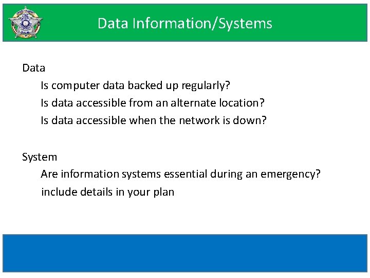 Data Information/Systems Data Is computer data backed up regularly? Is data accessible from an