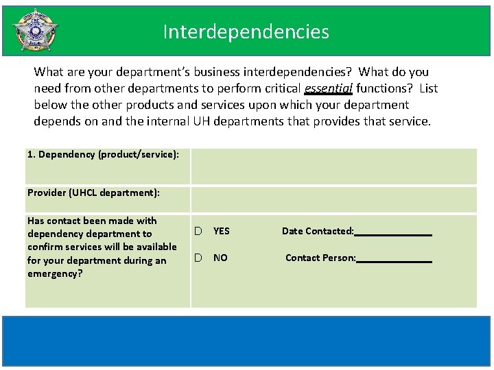 Interdependencies What are your department’s business interdependencies? What do you need from other departments