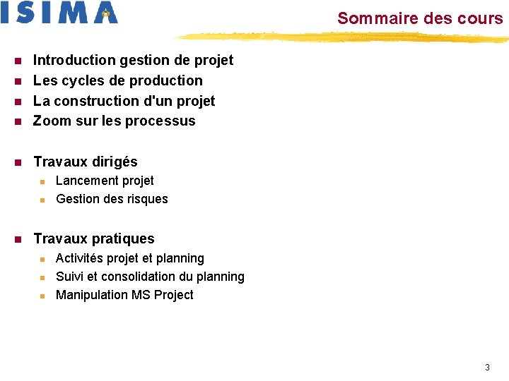 Sommaire des cours Introduction gestion de projet n Les cycles de production n La