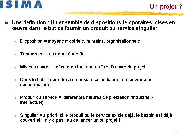Un projet ? n Une définition : Un ensemble de dispositions temporaires mises en