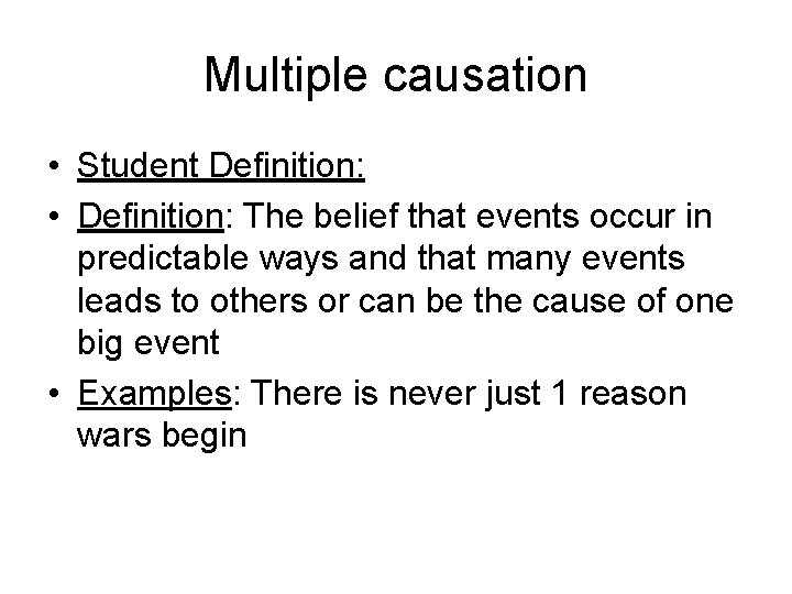 Multiple causation • Student Definition: • Definition: The belief that events occur in predictable