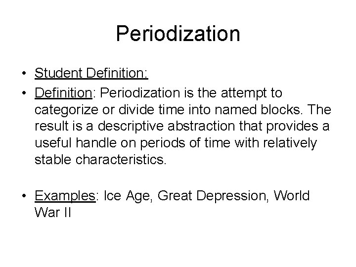 Periodization • Student Definition: • Definition: Periodization is the attempt to categorize or divide