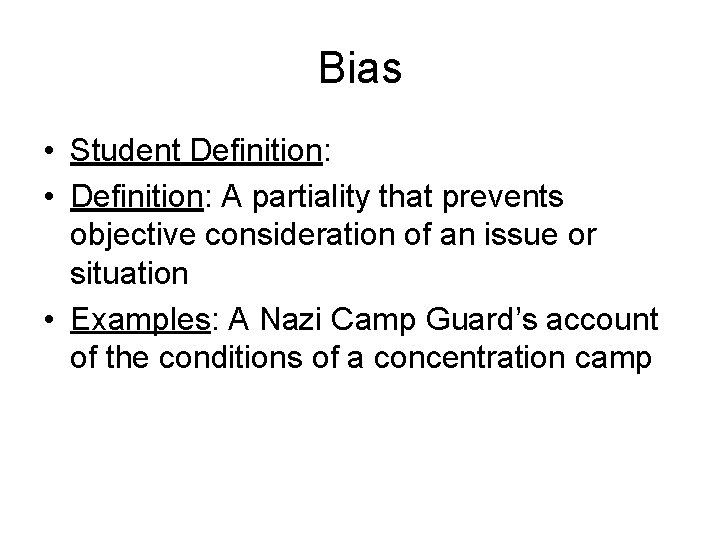 Bias • Student Definition: • Definition: A partiality that prevents objective consideration of an