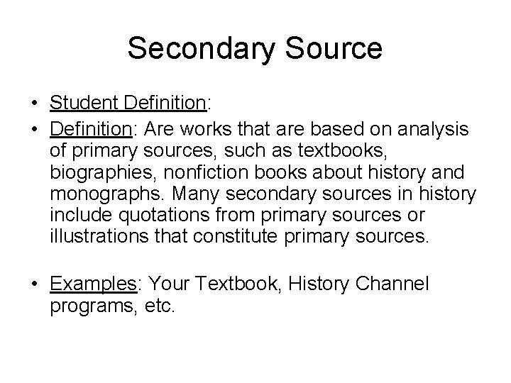 Secondary Source • Student Definition: • Definition: Are works that are based on analysis