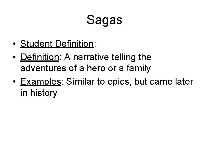 Sagas • Student Definition: • Definition: A narrative telling the adventures of a hero