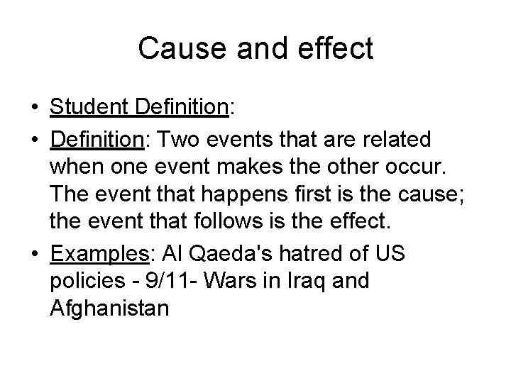 Cause and effect • Student Definition: • Definition: Two events that are related when