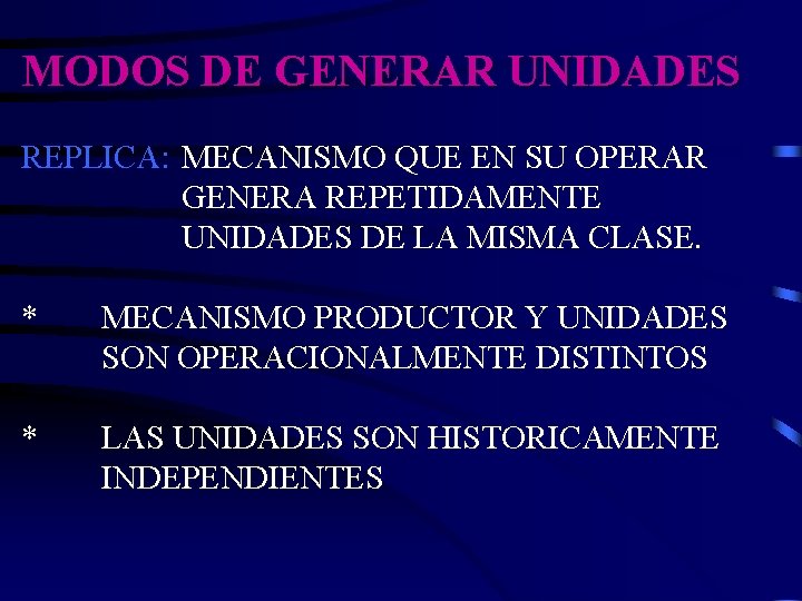 MODOS DE GENERAR UNIDADES REPLICA: MECANISMO QUE EN SU OPERAR GENERA REPETIDAMENTE UNIDADES DE