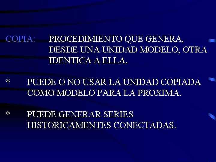 COPIA: PROCEDIMIENTO QUE GENERA, DESDE UNA UNIDAD MODELO, OTRA IDENTICA A ELLA. * PUEDE