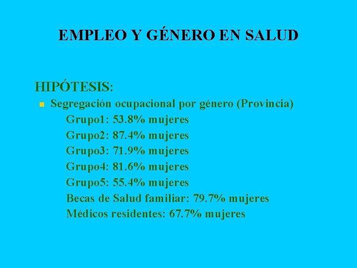 EMPLEO Y GÉNERO EN SALUD n HIPÓTESIS: n Segregación ocupacional por género (Provincia) n