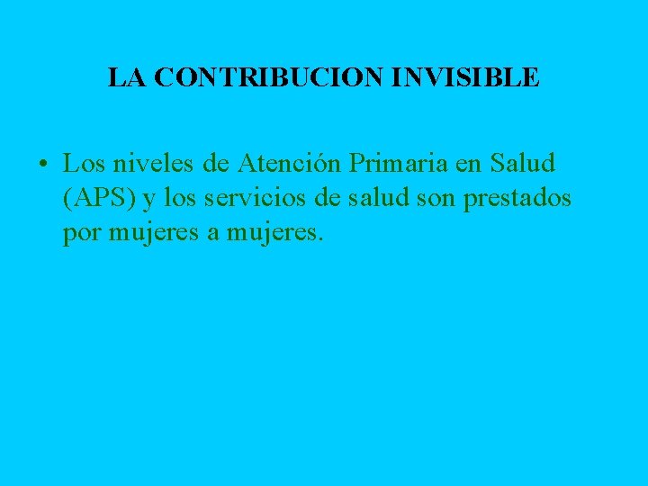 LA CONTRIBUCION INVISIBLE • Los niveles de Atención Primaria en Salud (APS) y los