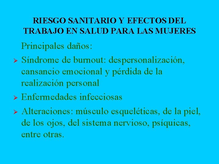 RIESGO SANITARIO Y EFECTOS DEL TRABAJO EN SALUD PARA LAS MUJERES n Ø Ø