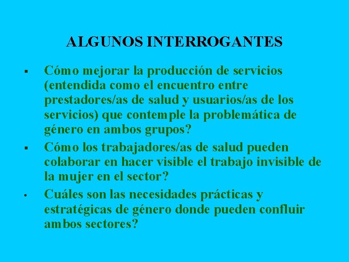 ALGUNOS INTERROGANTES § § • Cómo mejorar la producción de servicios (entendida como el