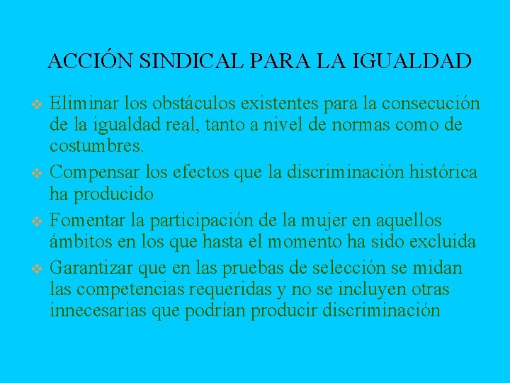ACCIÓN SINDICAL PARA LA IGUALDAD v v Eliminar los obstáculos existentes para la consecución