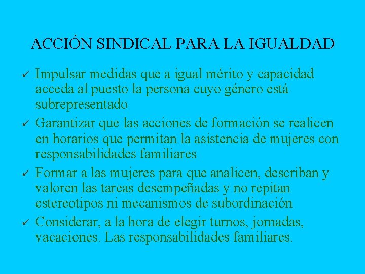ACCIÓN SINDICAL PARA LA IGUALDAD ü ü Impulsar medidas que a igual mérito y