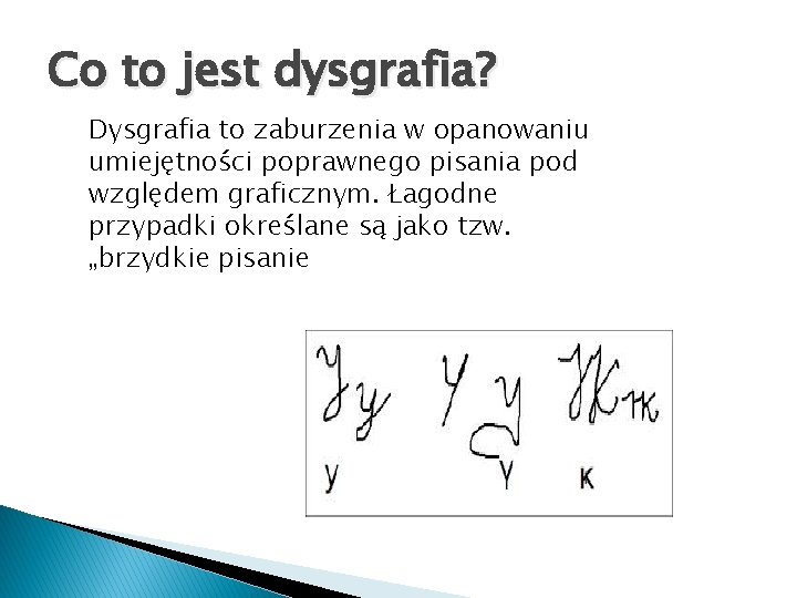 Co to jest dysgrafia? Dysgrafia to zaburzenia w opanowaniu umiejętności poprawnego pisania pod względem