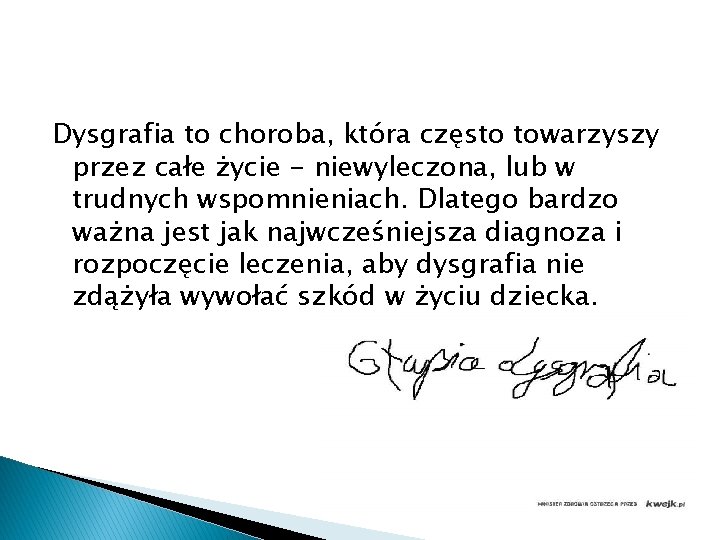 Dysgrafia to choroba, która często towarzyszy przez całe życie - niewyleczona, lub w trudnych