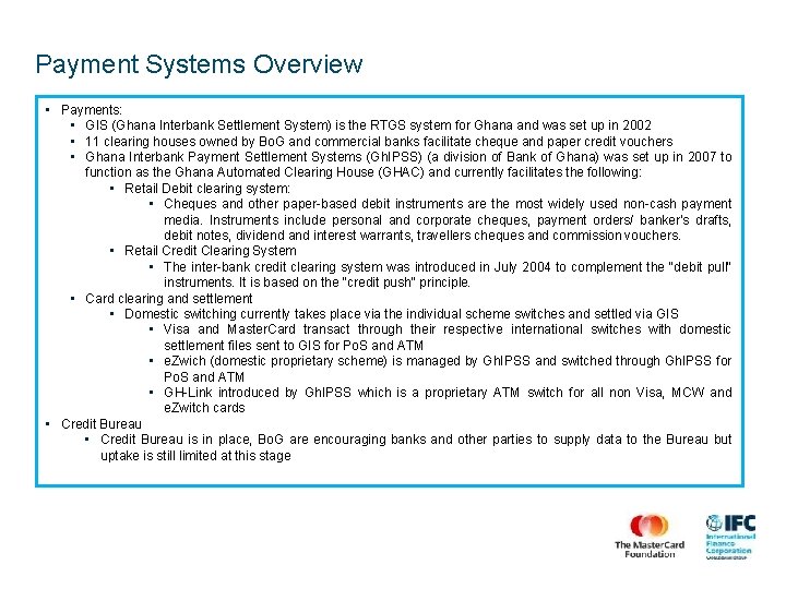 Payment Systems Overview • Payments: • GIS (Ghana Interbank Settlement System) is the RTGS