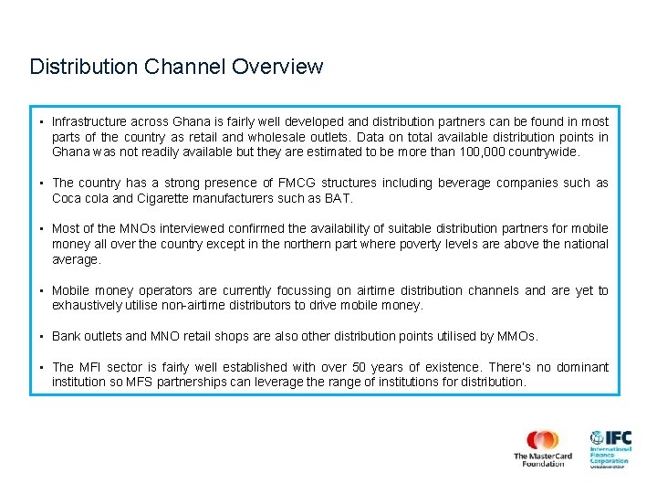 Distribution Channel Overview • Infrastructure across Ghana is fairly well developed and distribution partners