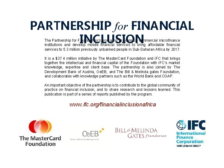 PARTNERSHIP for FINANCIAL INCLUSION The Partnership for Financial Inclusion aims to scale up commercial