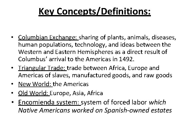 Key Concepts/Definitions: • Columbian Exchange: sharing of plants, animals, diseases, human populations, technology, and
