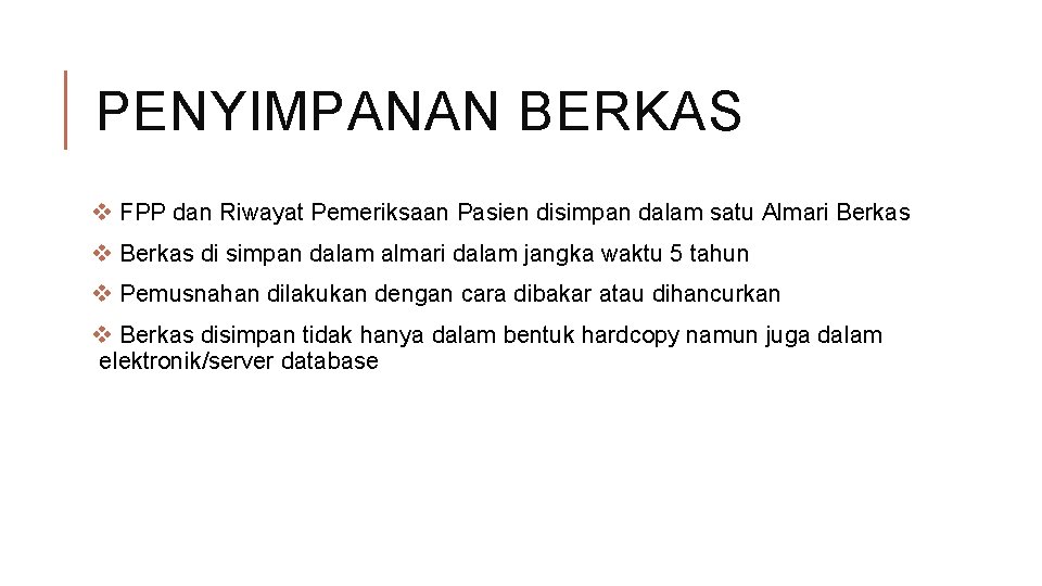 PENYIMPANAN BERKAS v FPP dan Riwayat Pemeriksaan Pasien disimpan dalam satu Almari Berkas v