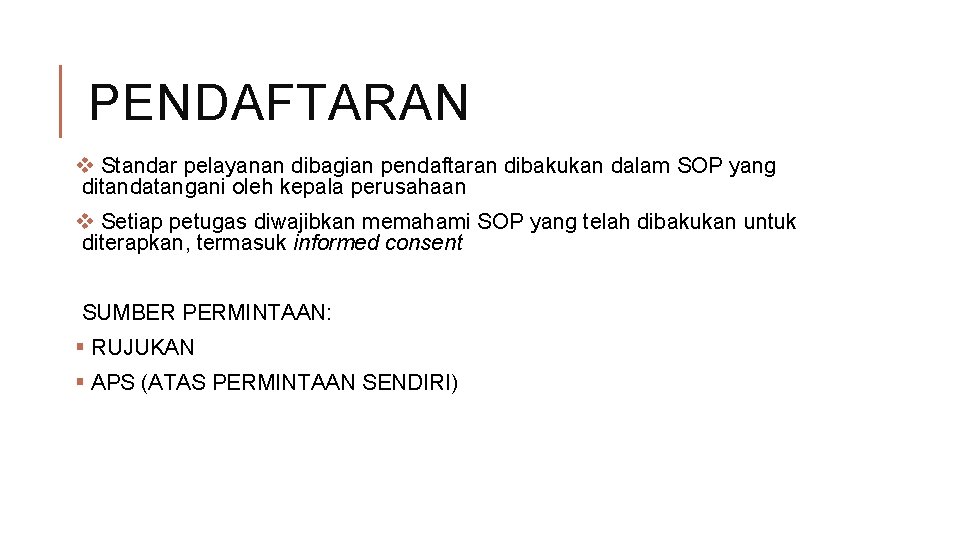 PENDAFTARAN v Standar pelayanan dibagian pendaftaran dibakukan dalam SOP yang ditandatangani oleh kepala perusahaan