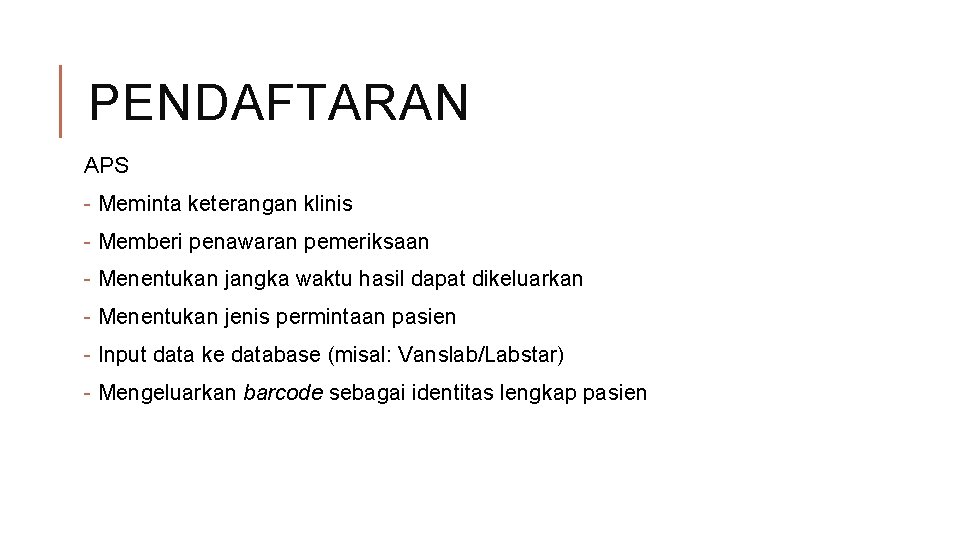 PENDAFTARAN APS - Meminta keterangan klinis - Memberi penawaran pemeriksaan - Menentukan jangka waktu