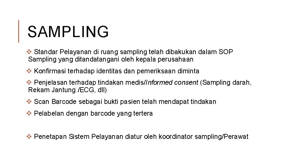 SAMPLING v Standar Pelayanan di ruang sampling telah dibakukan dalam SOP Sampling yang ditandatangani