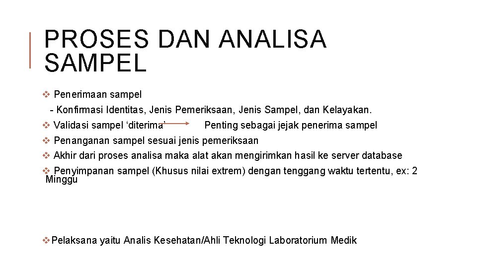 PROSES DAN ANALISA SAMPEL v Penerimaan sampel - Konfirmasi Identitas, Jenis Pemeriksaan, Jenis Sampel,