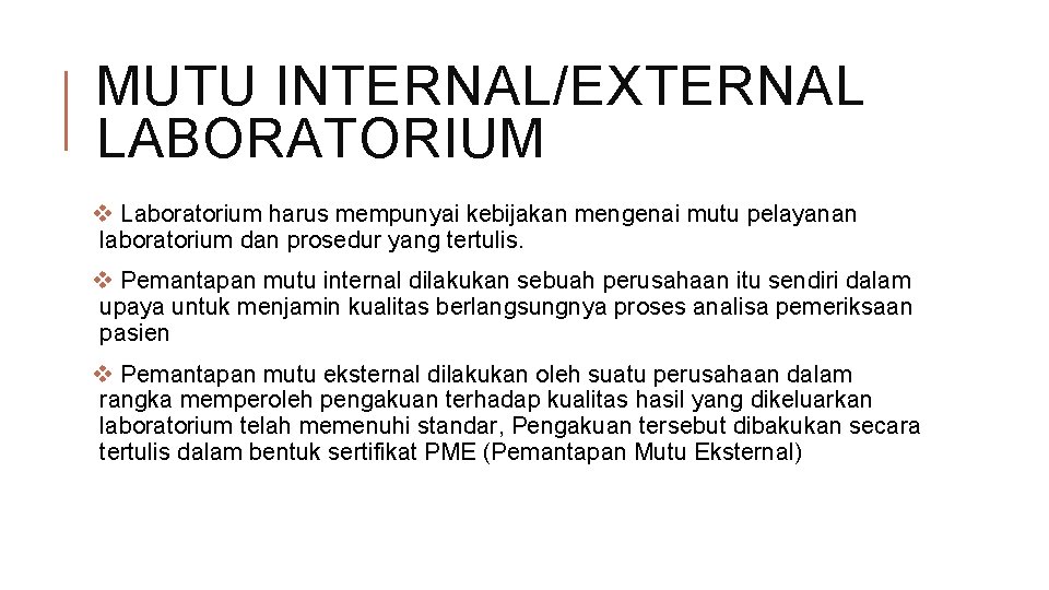 MUTU INTERNAL/EXTERNAL LABORATORIUM v Laboratorium harus mempunyai kebijakan mengenai mutu pelayanan laboratorium dan prosedur