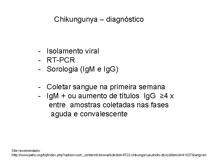 Chikungunya – diagnóstico - Isolamento viral - RT-PCR - Sorologia (Ig. M e Ig.