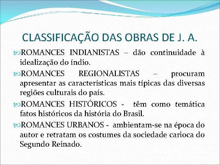CLASSIFICAÇÃO DAS OBRAS DE J. A. ROMANCES INDIANISTAS – dão continuidade à idealização do