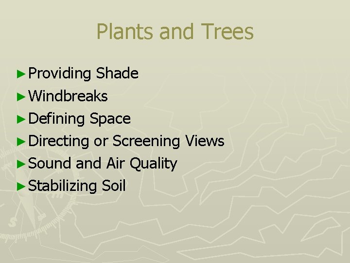 Plants and Trees ► Providing Shade ► Windbreaks ► Defining Space ► Directing or