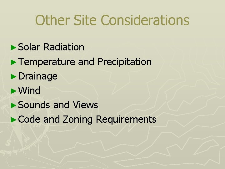 Other Site Considerations ► Solar Radiation ► Temperature and Precipitation ► Drainage ► Wind