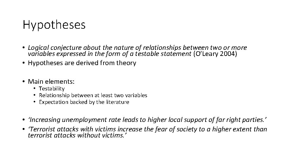 Hypotheses • Logical conjecture about the nature of relationships between two or more variables