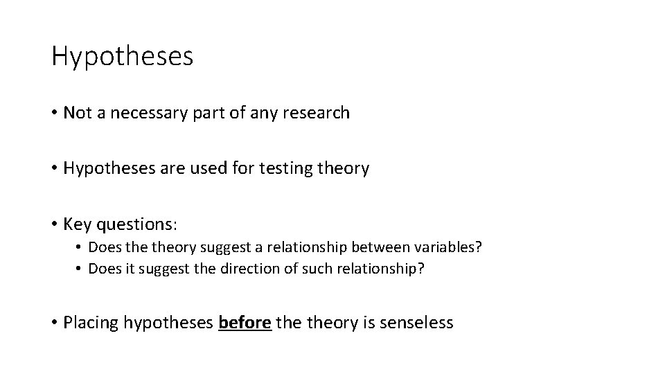 Hypotheses • Not a necessary part of any research • Hypotheses are used for