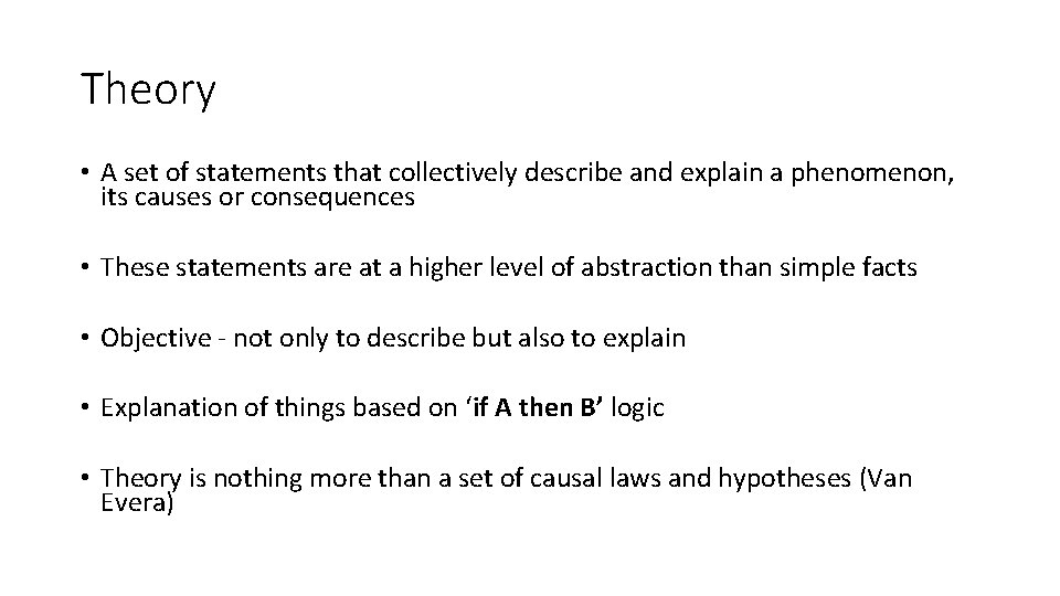 Theory • A set of statements that collectively describe and explain a phenomenon, its