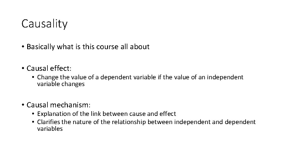 Causality • Basically what is this course all about • Causal effect: • Change