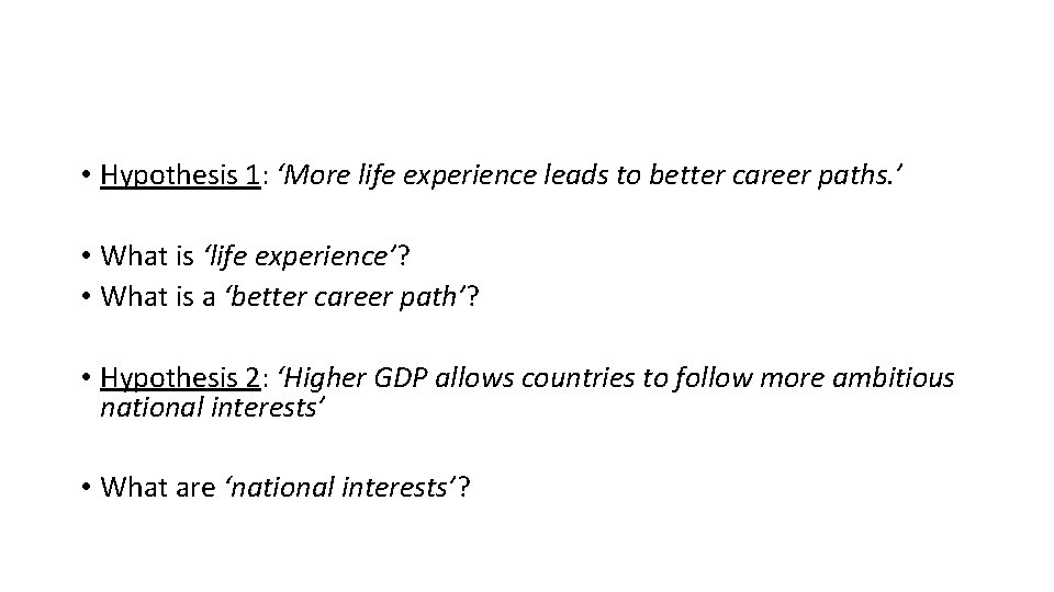  • Hypothesis 1: ‘More life experience leads to better career paths. ’ •