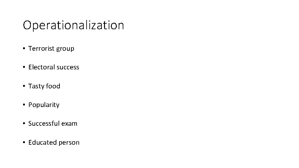 Operationalization • Terrorist group • Electoral success • Tasty food • Popularity • Successful