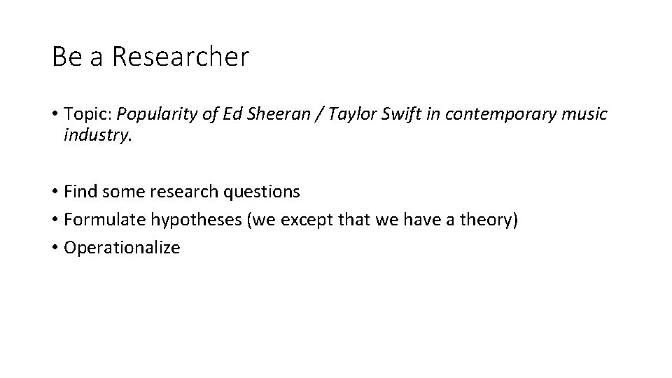 Be a Researcher • Topic: Popularity of Ed Sheeran / Taylor Swift in contemporary