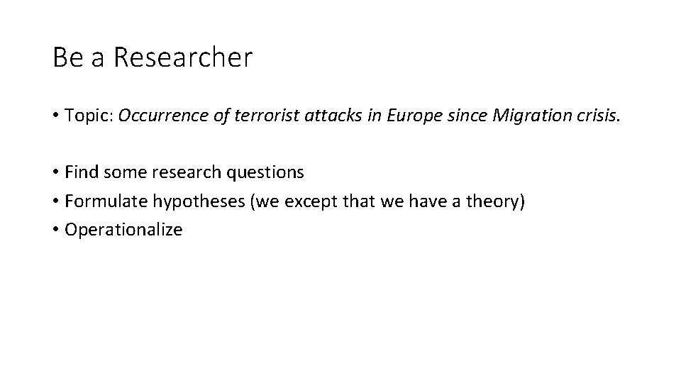 Be a Researcher • Topic: Occurrence of terrorist attacks in Europe since Migration crisis.